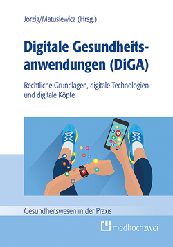 Digitale Gesundheitsanwendungen (DiGA) von Jorzig,  Alexandra, Matusiewicz ,  David