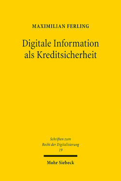 Digitale Information als Kreditsicherheit von Ferling,  Maximilian