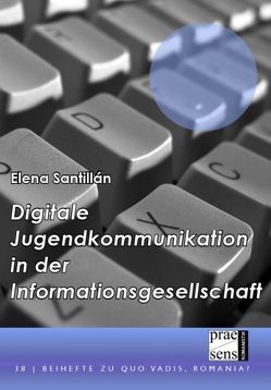 Digitale Jugendkommunikation in der Informationsgesellschaft von Santillán,  Elena