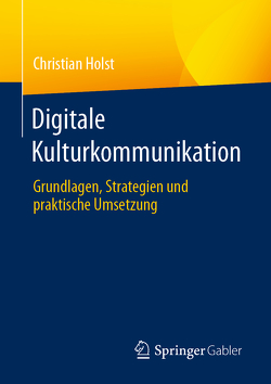 Digitale Kulturkommunikation von Holst,  Christian