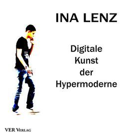 Digitale Kunst der Hypermoderne von Lenz,  Ina