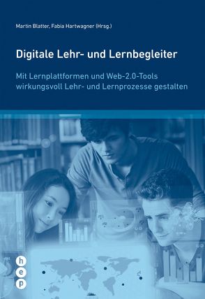 Digitale Lehr- und Lernbegleiter (E-Book) von Blatter,  Martin, Hartwagner,  Fabia