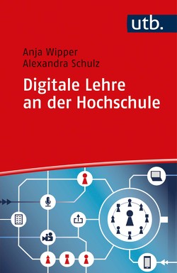 Digitale Lehre an der Hochschule von Schulz,  Alexandra, Wipper,  Anja