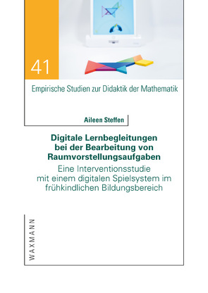 Digitale Lernbegleitungen bei der Bearbeitung von Raumvorstellungsaufgaben von Steffen,  Aileen