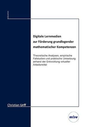 Digitale Lernmedien zur Förderung grundlegender mathematischer Kompetenzen von Urff,  Christian