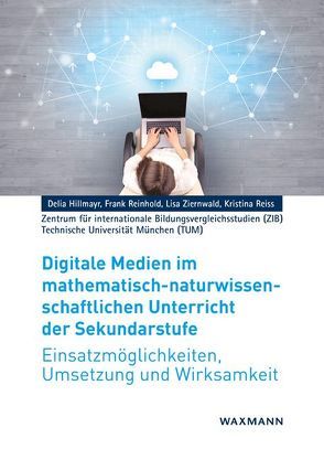 Digitale Medien im mathematisch-naturwissenschaftlichen Unterricht der Sekundarstufe von Hillmayr,  Delia, Reinhold,  Frank, Reiss,  Kristina, Ziernwald,  Lisa