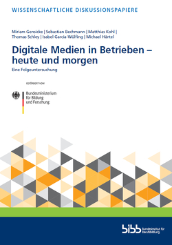 Digitale Medien in Betrieben – heute und morgen von Bechmann,  Sebastian, Garcia-Wülfing,  Isabel, Gensicke,  Miriam, Härtel,  Michael, Kohl,  Matthias, Schley,  Thomas