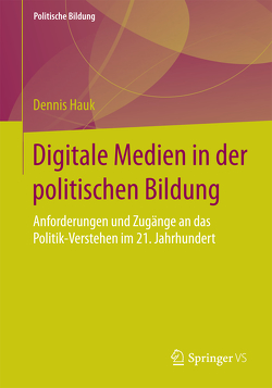 Digitale Medien in der politischen Bildung von Hauk,  Dennis