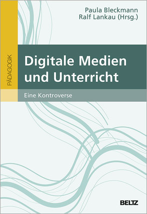 Digitale Medien und Unterricht von Bleckmann,  Paula, Lankau,  Ralf