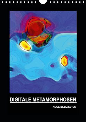 DIGITALE METAMORPHOSEN – NEUE BILDWELTEN (Wandkalender 2019 DIN A4 hoch) von Borgulat,  Michael