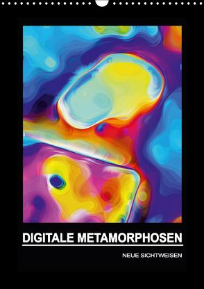 DIGITALE METAMORPHOSEN – NEUE SICHTWEISEN (Wandkalender 2018 DIN A3 hoch) von Borgulat,  Michael