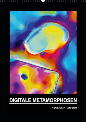 DIGITALE METAMORPHOSEN – NEUE SICHTWEISEN (Wandkalender 2021 DIN A2 hoch) von Borgulat,  Michael