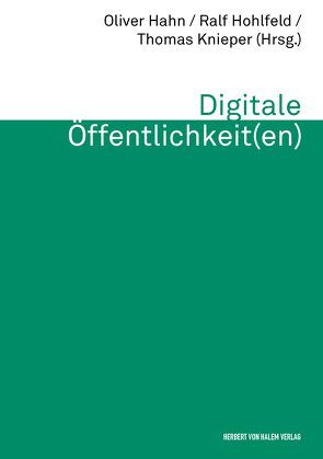 Digitale Öffentlichkeit(en) von Hahn,  Oliver, Hohlfeld,  Ralf, Knieper,  Thomas