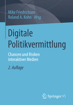 Digitale Politikvermittlung von Friedrichsen,  Mike, Kohn,  Roland A.