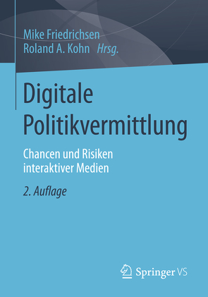 Digitale Politikvermittlung von Friedrichsen,  Mike, Kohn,  Roland A.