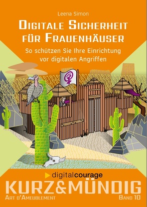 Digitale Sicherheit für Frauenhäuser von Schwahlen,  Katrin, Simon,  Leena, Wienold,  Isabel