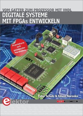 Digitale Systeme mit FPGAs entwickeln von Naroska,  Edwin, Schulz,  Peter