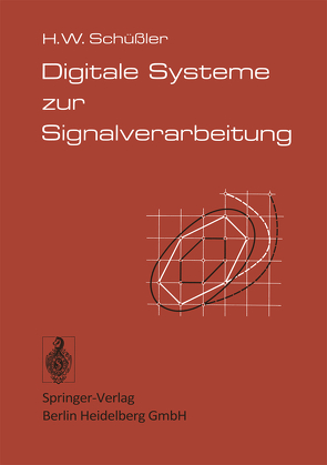 Digitale Systeme zur Signalverarbeitung von Achilles,  D., Herrmann,  O., Schüßler,  Hans Wilhelm, Winkelnkemper,  W.