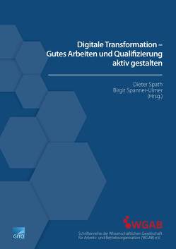 Digitale Transformation – Gutes Arbeiten und Qualifizierung aktiv gestalten von Spanner-Ulmer,  B., Spath,  D.