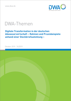 Digitale Transformation in der deutschen Abwasserwirtschaft – Rahmen und Praxisbeispiele anhand einer Steckbriefsammlung –