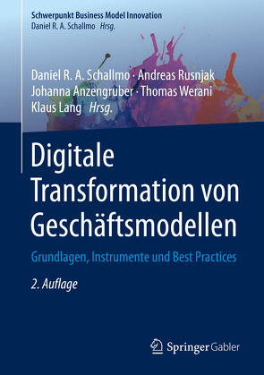 Digitale Transformation von Geschäftsmodellen von Anzengruber,  Johanna, Lang,  Klaus, Rusnjak,  Andreas, Schallmo,  Daniel R.A., Werani,  Thomas