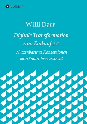 Digitale Transformation zum Einkauf 4.0 von Darr,  Willi