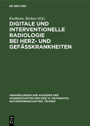 Digitale und interventionelle Radiologie bei Herz- und Gefäßkrankheiten von Richter,  Karlheinz