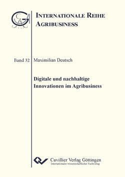 Digitale und nachhaltige Innovationen im Agribusiness von Deutsch,  Maximilian