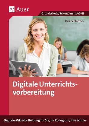 Digitale Unterrichtsvorbereitung von Schlechter,  Dirk