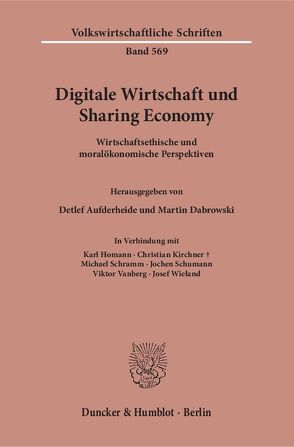 Digitale Wirtschaft und Sharing Economy. von Aufderheide,  Detlef, Dabrowski,  Martin, Homann,  Karl, Kirchner,  Christian, Schramm,  Michael, Schumann,  Jochen, Vanberg,  Viktor, Wieland,  Josef