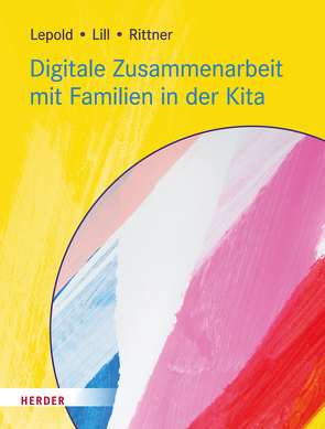 Digitale Zusammenarbeit mit Familien in der Kita von Lepold,  Marion, Lill,  Theresa