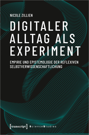 Digitaler Alltag als Experiment von Zillien,  Nicole