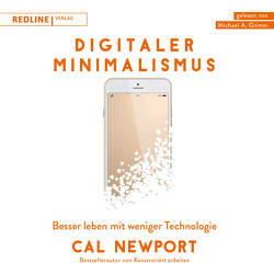 Digitaler Minimalismus von Grimm,  Michael A., Newport,  Cal