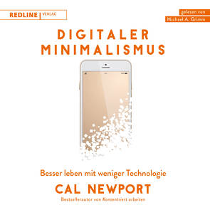 Digitaler Minimalismus von Grimm,  Michael A., Newport,  Cal