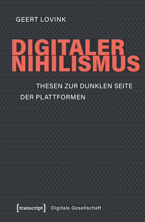 Digitaler Nihilismus von Ilyes,  Petra, Kallfelz,  Andreas, Lovink,  Geert