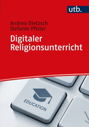 Digitaler Religionsunterricht von Dietzsch,  Andrea, Pfister,  Stefanie