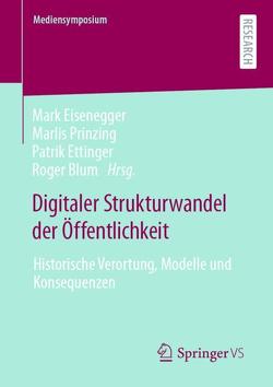 Digitaler Strukturwandel der Öffentlichkeit von Blum,  Roger, Eisenegger,  Mark, Ettinger,  Patrik, Prinzing,  Marlis