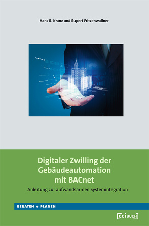 Digitaler Zwiiling der Gebäudeautomation mit BACnet von Kranz,  Hans R., Rupert,  Fritzenwallner