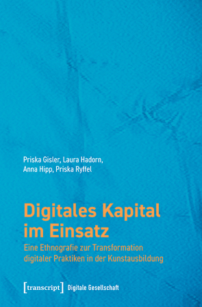 Digitales Kapital im Einsatz von Gisler,  Priska, Hadorn,  Laura, Hipp,  Anna, Ryffel,  Priska