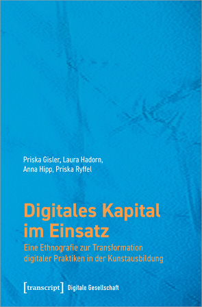 Digitales Kapital im Einsatz von Gisler,  Priska, Hadorn,  Laura, Hipp,  Anna, Ryffel,  Priska