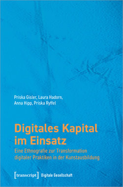 Digitales Kapital im Einsatz von Gisler,  Priska, Hadorn,  Laura, Hipp,  Anna, Ryffel,  Priska