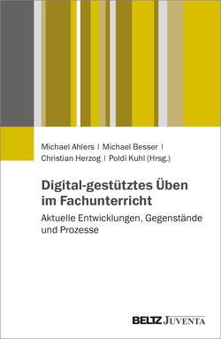 Digitales Lehren und Lernen im Fachunterricht von Ahlers,  Michael, Besser,  Michael, Herzog,  Christian, Kuhl,  Poldi