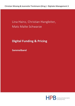 Digitales Management / Digital Funding & Pricing von Hainz,  Lina, Hangleiter,  Christian, Schwarze,  Mats Malte, Trenkmann,  Jeannette, Wissing,  Christian