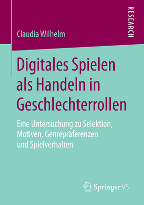 Digitales Spielen als Handeln in Geschlechterrollen von Wilhelm,  Claudia