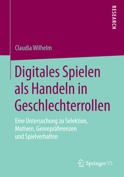 Digitales Spielen als Handeln in Geschlechterrollen von Wilhelm,  Claudia