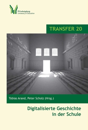 Digitalisierte Geschichte in der Schule von Arand,  Tobias, Scholz,  Peter