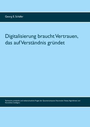 Digitalisierung braucht Vertrauen, das auf Verständnis gründet von Schäfer,  Georg E.
