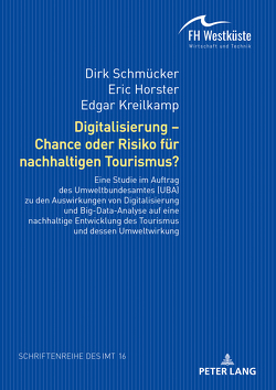 Digitalisierung – Chance oder Risiko für nachhaltigen Tourismus? von Horster,  Eric, Kreilkamp,  Edgar, Schmücker,  Dirk