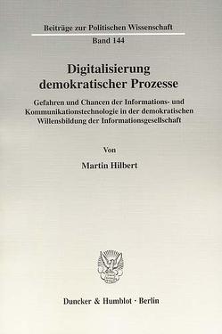 Digitalisierung demokratischer Prozesse. von Hilbert,  Martin