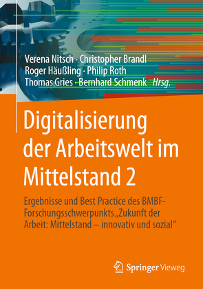 Digitalisierung der Arbeitswelt im Mittelstand 2 von Brandl,  Christopher, Gries,  Thomas, Häußling,  Roger, Nitsch,  Verena, Roth,  Philip, Schmenk,  Bernhard